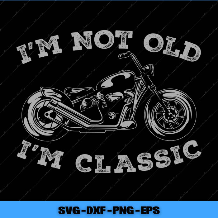Motorcycle graphic with 'I'm not old, I'm classic' text on a black background