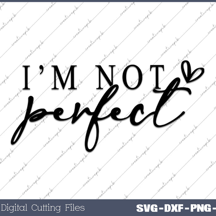 I'm Not Perfect SVG PNG Cutting Printable Files
