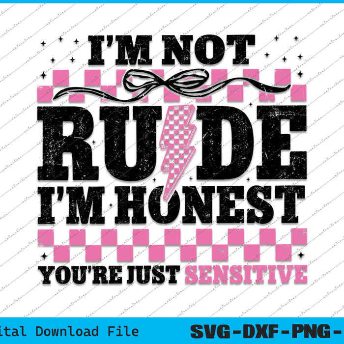 I'm Not Rude I'm Honest Snarky Sarcastic Funny SVG PNG Printable Files