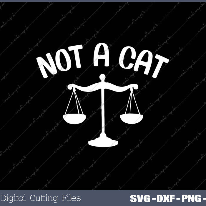 I'm Not a Cat Lawyer SVG PNG Cutting Printable Files