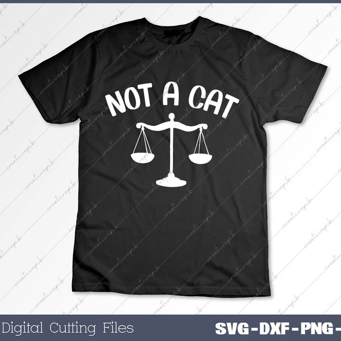 I'm Not a Cat Lawyer SVG PNG Cutting Printable Files