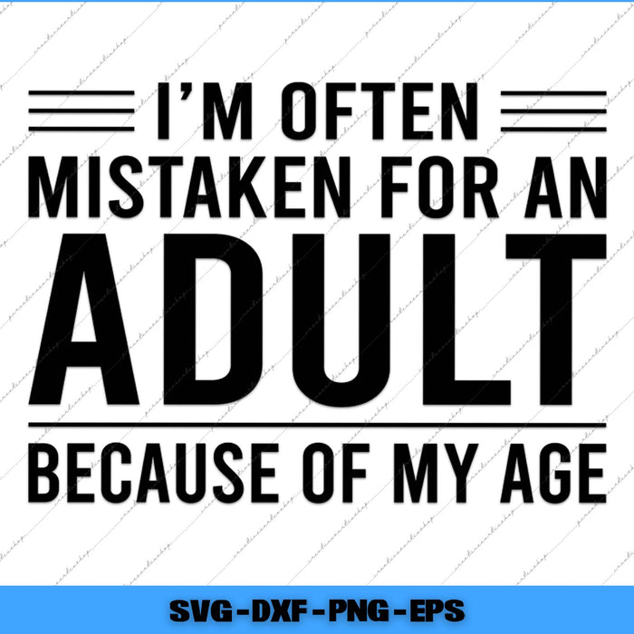 Text design with humorous message 'I'm often mistaken for an adult because of my age' on a white background.