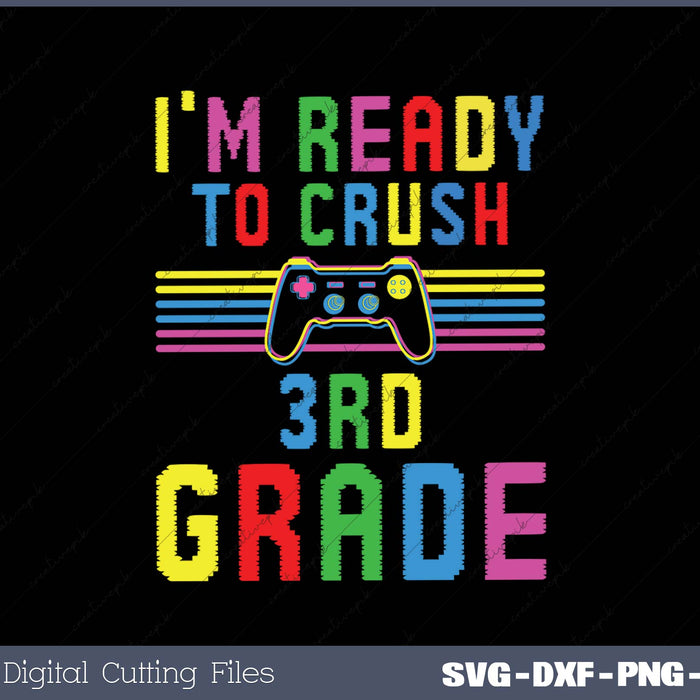 I'm Ready To Crush 3rd Grade SVG PNG Printable Files