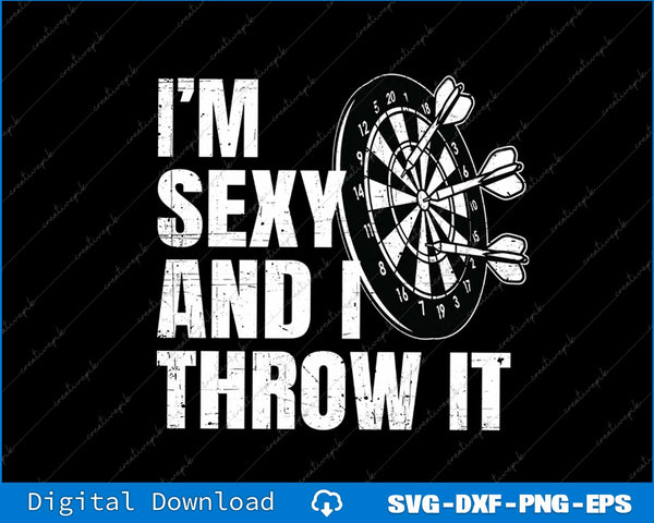 I'm Sexy And I Throw It Darts Funny Dart Thrower League SVG PNG Files