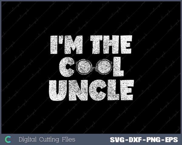 I'm The Cool Uncle SVG PNG Cut Printable Files