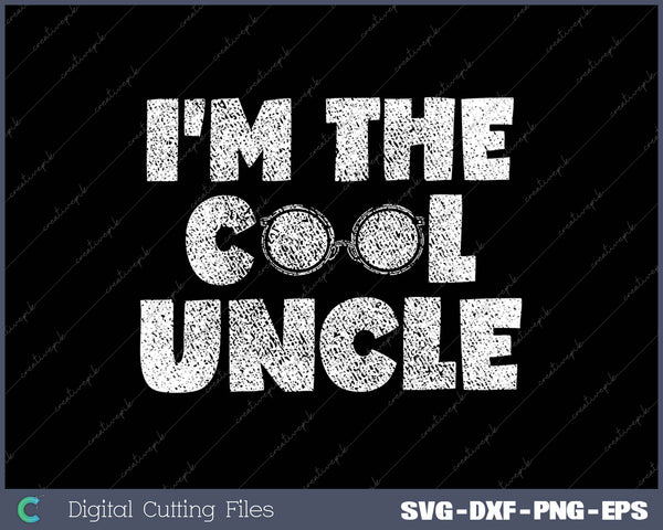 I'm The Cool Uncle SVG PNG Cutting Printable Files