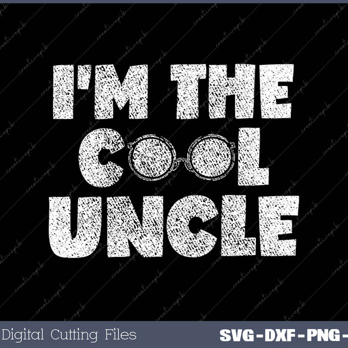 I'm The Cool Uncle SVG PNG Cutting Printable Files