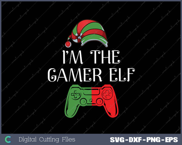 I'm The Gamer Elf Matching Family Funny Christmas SVG PNG Cutting Printable Files