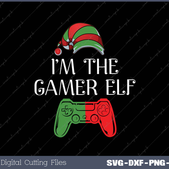 I'm The Gamer Elf Matching Family Funny Christmas SVG PNG Cutting Printable Files