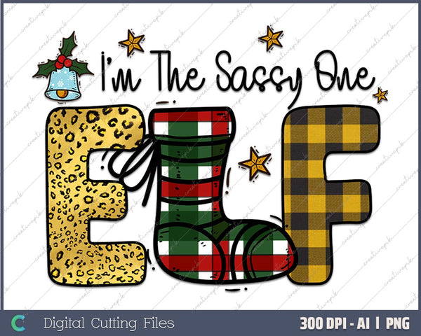 I'm The Sassy Elf Christmas AI PNG Sublimation File