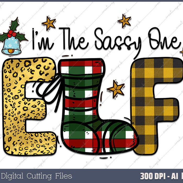 I'm The Sassy Elf Christmas AI PNG Sublimation File