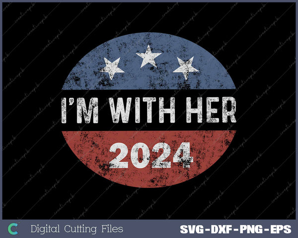 I'm With Her Kamala Harris Vote For 2024 President Kamala SVG PNG Printable Files