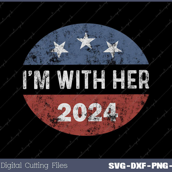 I'm With Her Kamala Harris Vote For 2024 President Kamala SVG PNG Printable Files