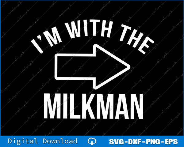 I'm With The Milkman Couples Halloween Costume SVG PNG Cutting File