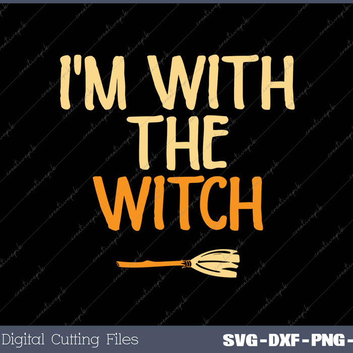 I'm With The Witch SVG PNG Cutting Printable Files