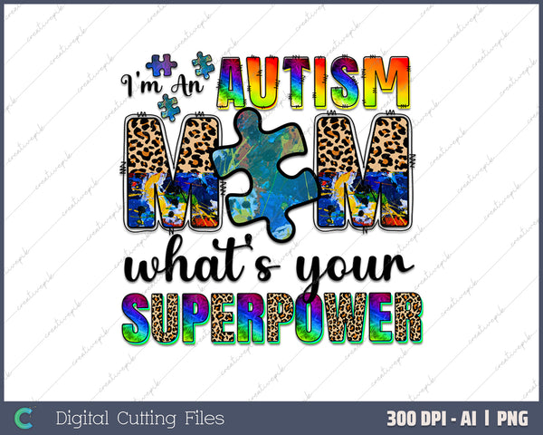 I'm an Autism Mom what's your super power AI PNG Sublimation File