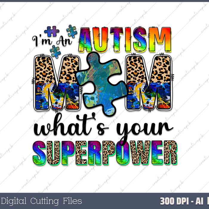 I'm an Autism Mom what's your super power AI PNG Sublimation File