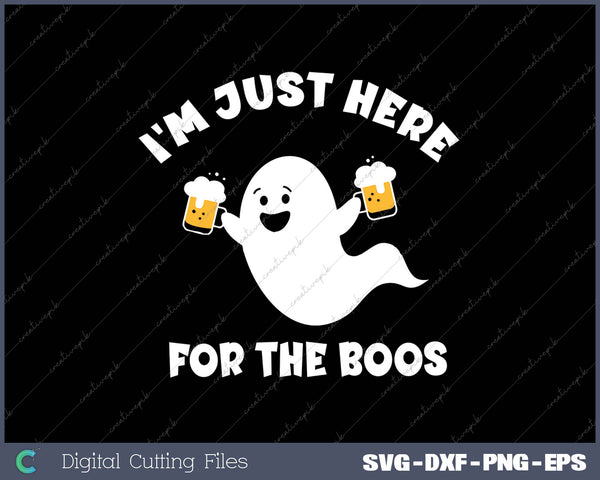 I'm Just Here For The Boos SVG PNG Cutting Printable Files