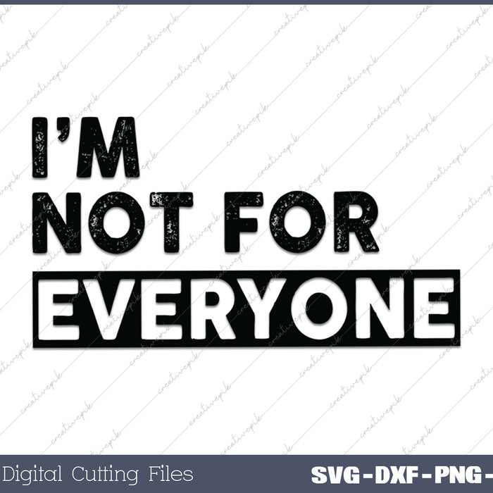 I'm Not for Everyone SVG PNG Cutting Printable Files