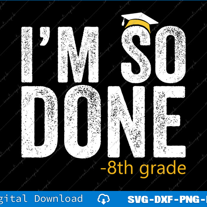 Graduation-themed design with 'I'm so done 8th grade' text on a black background.
