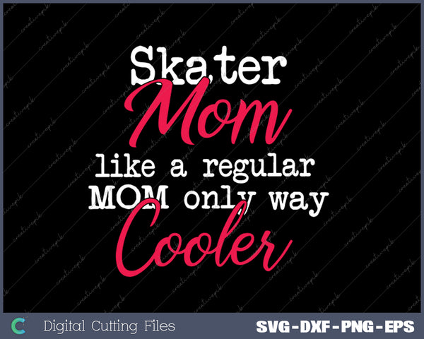 Ice Skating Mom Figure Skater Mom SVG PNG Cutting Printable Files