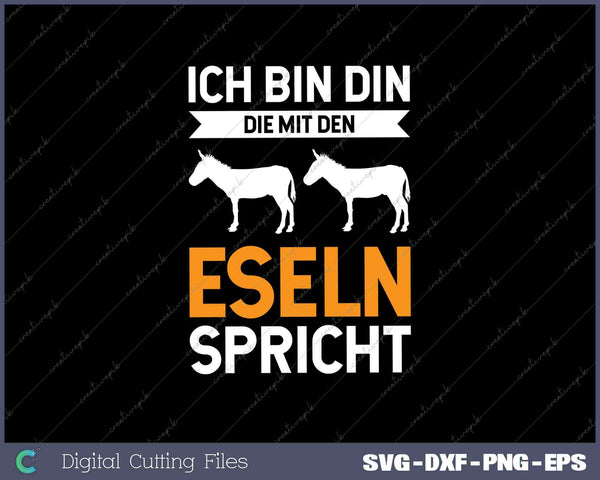 Ich Bin Din Die Mit Den Eseln Spricht