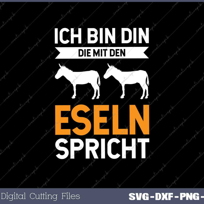 Ich Bin Din Die Mit Den Eseln Spricht