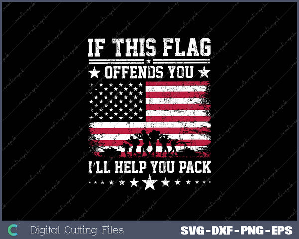 If This Flag Offends You I'll Help You Pack