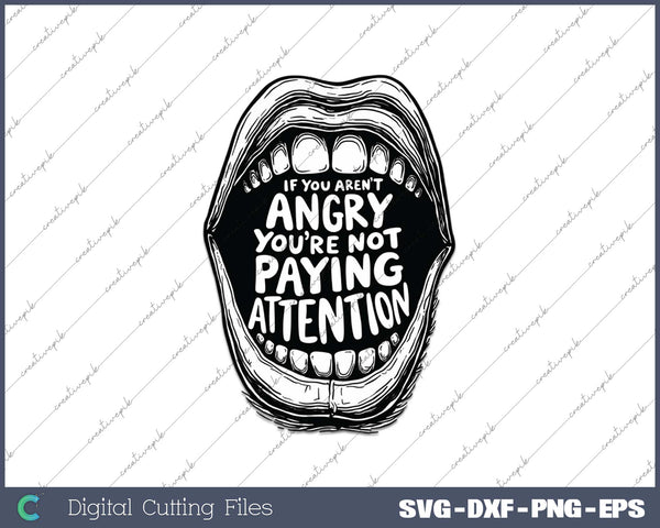 If You Aren't Angry Pay Attention SVG PNG Cutting Printable Files