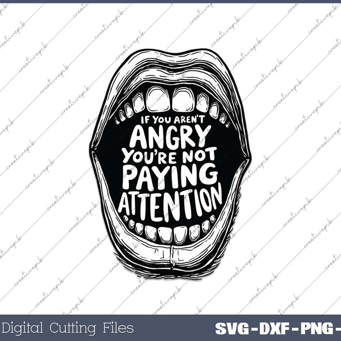 If You Aren't Angry Pay Attention SVG PNG Cutting Printable Files