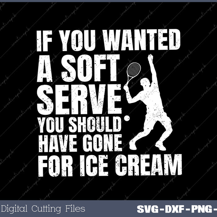 If You Wanted A Soft Serve Tennis SVG PNG Cutting Printable Files