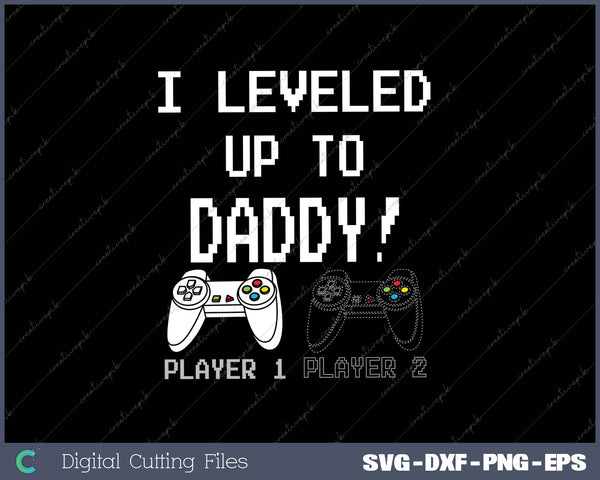 I Leveled Up To Daddy New Parent Gamer
