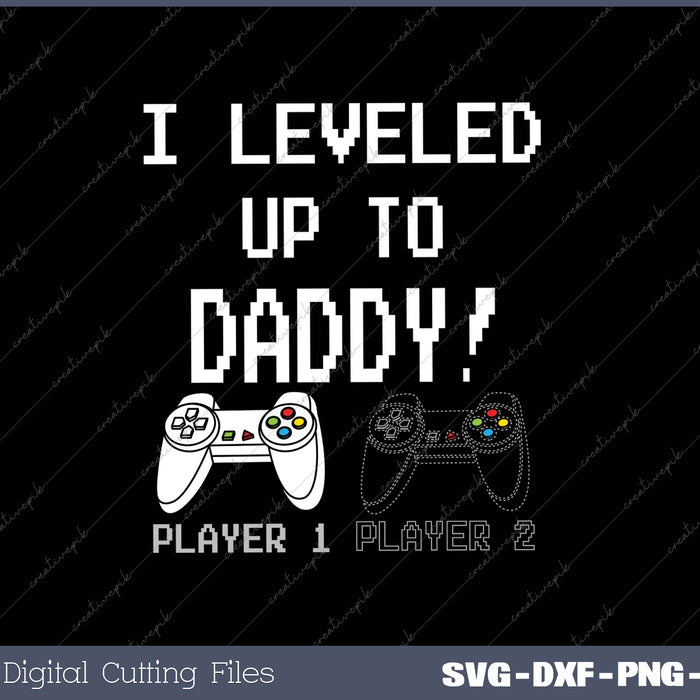 I Leveled Up To Daddy New Parent Gamer 