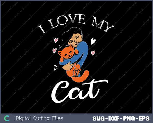 I love My Cat Cute Kitty Cats Tuxedo Cat Tee SVG PNG Cutting Printable Files