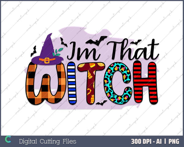 Im That Witch AI PNG Sublimation Files