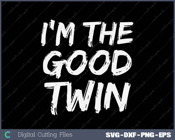 Im The Good Twin - Funny Halloween Horror SVG PNG Cutting Printable Files