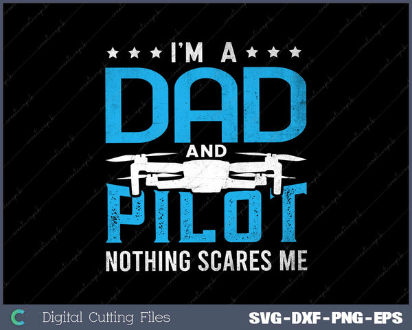 I m a Dad and a Pilot Drone SVG PNG Cutting Printable Files