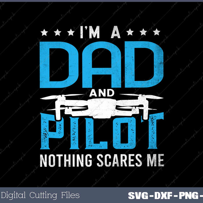 I m a Dad and a Pilot Drone SVG PNG Cutting Printable Files