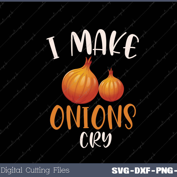 I make onions cry for a Cook Chef Cooking SVG PNG Printable Files