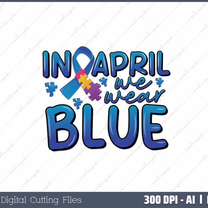 In April We Wear Blue Autism Awareness Month AI PNG Sublimation File