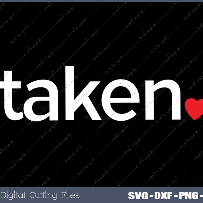 In Love And Taken SVG PNG Cutting Printable Files