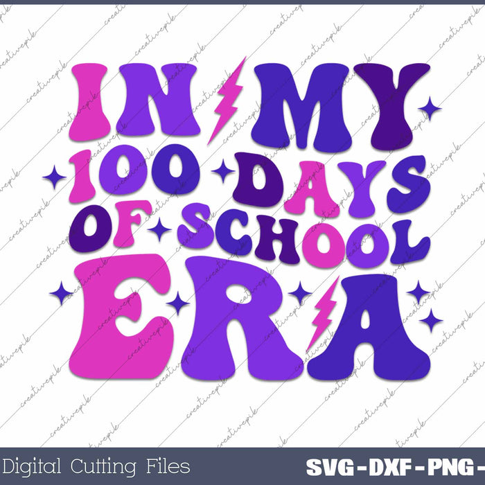 In My 100 Days Of School Era SVG PNG Cutting Printable Files