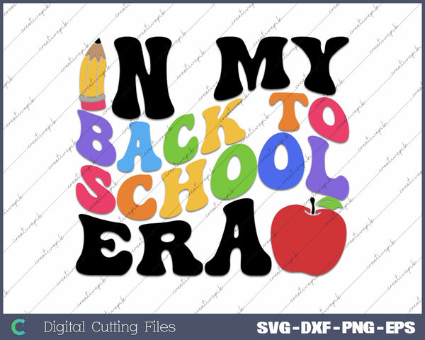 In My Back to School Era Back to School SVG PNG Cutting Printable Files