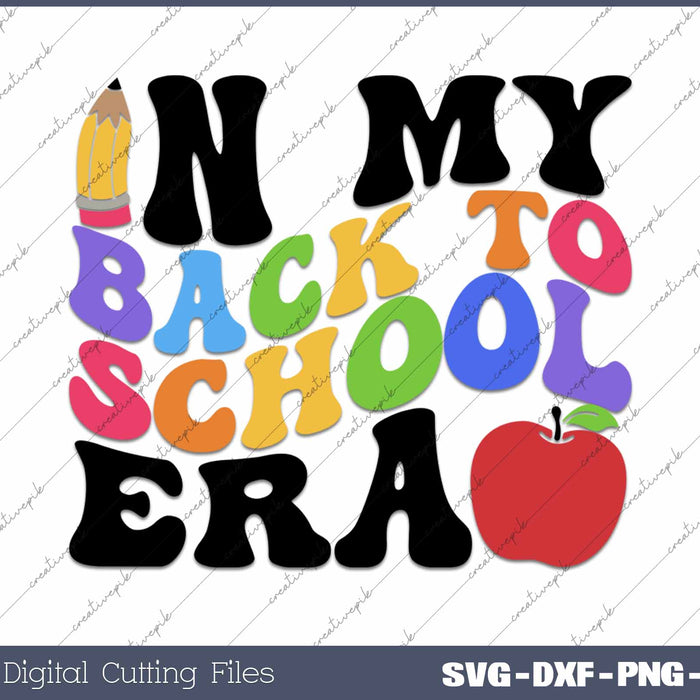 In My Back to School Era Back to School SVG PNG Cutting Printable Files
