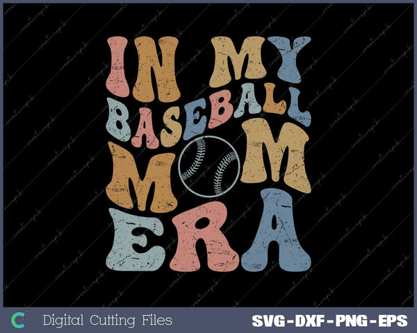 In My Baseball Mom Era SVG PNG Cutting Printable Files