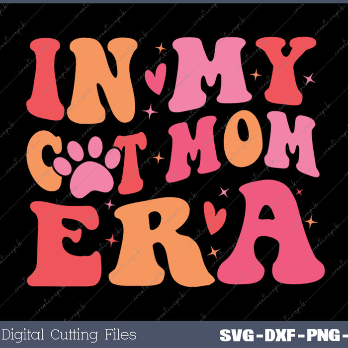 In My Cat Mom Era Cute Cat Mom SVG PNG Cutting Printable Files