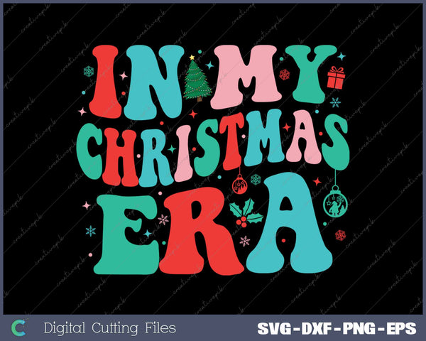 In My Christmas Era Cute Groovy Christmas Holiday Xmas SVG PNG Cutting Printable Files