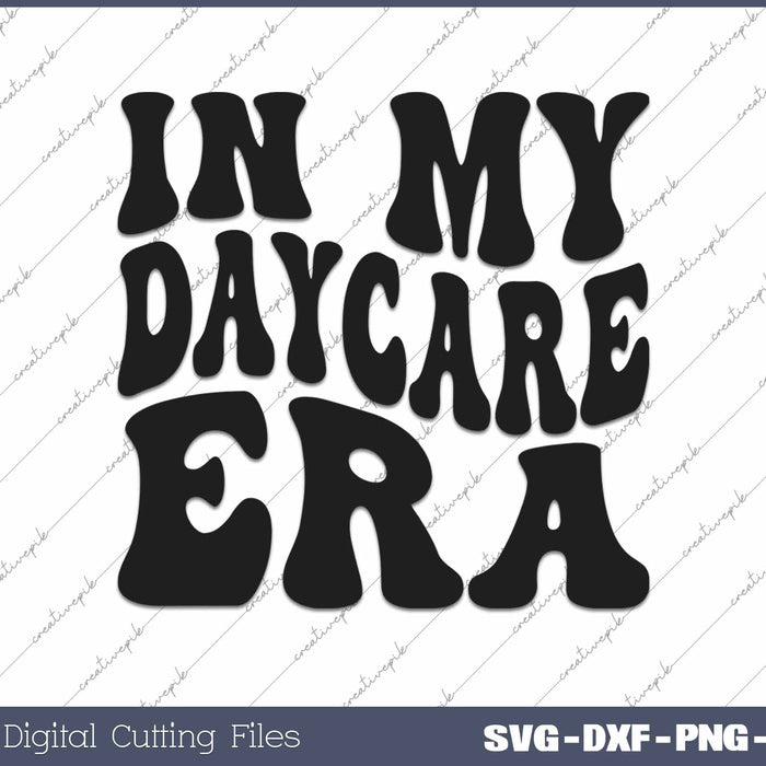 In My Daycare Era Back To School SVG PNG Cutting Printable Files