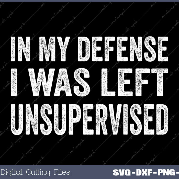 In My Defense I Was Left Unsupervised Funny