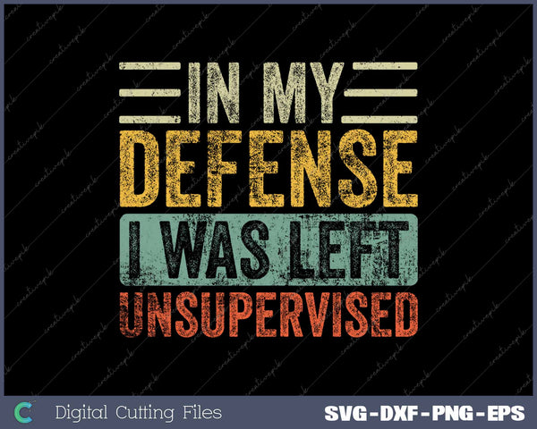 In My Defense I Was Left Unsupervised Funny Retro Vintage